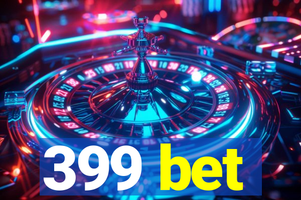 399 bet